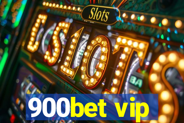 900bet vip